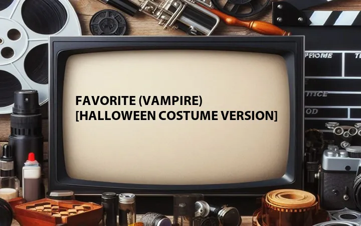 Favorite (Vampire) [Halloween Costume Version] 