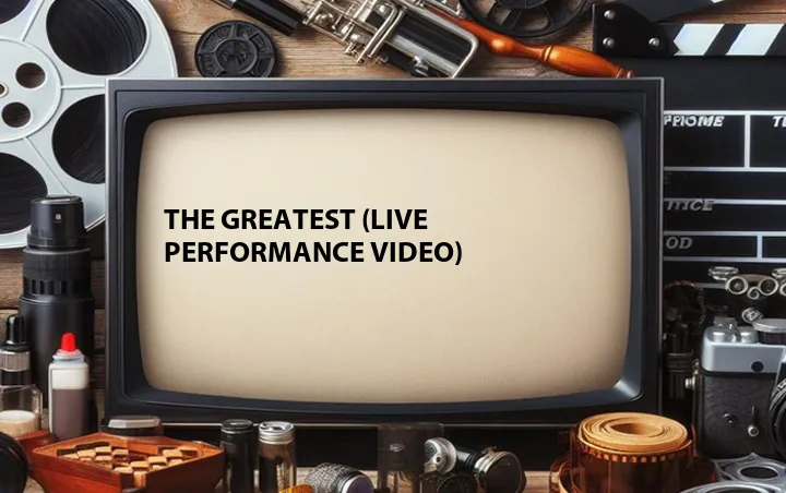 The Greatest (Live Performance Video)