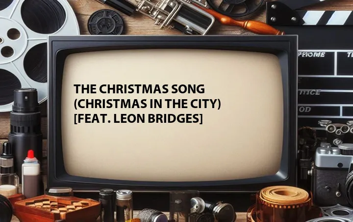 The Christmas Song (Christmas in the City) [Feat. Leon Bridges]
