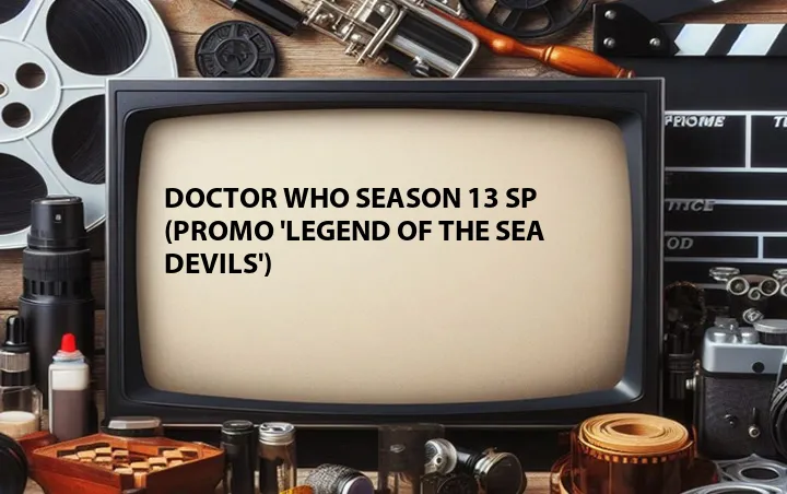 Doctor Who Season 13 SP (Promo 'Legend of the Sea Devils')
