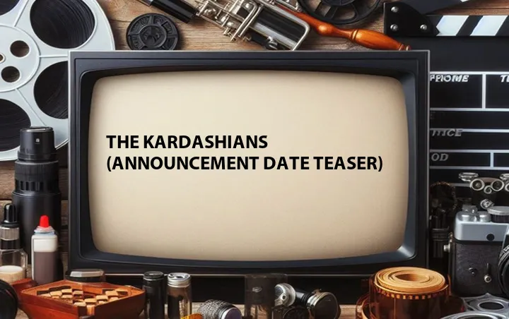 The Kardashians (Announcement Date Teaser)