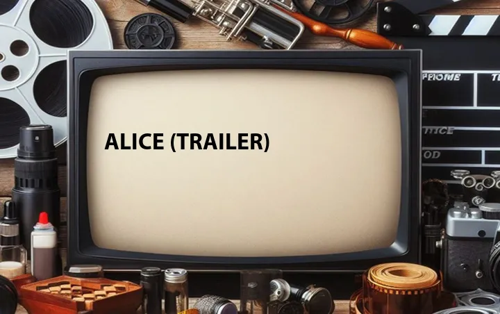 Alice (Trailer)